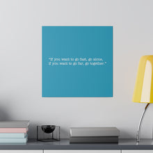 Load image into Gallery viewer, If you want to go fast, go alone. If you want to go far, go together. Wall Art | Square Turquoise Matte Canvas