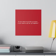 Load image into Gallery viewer, If you want to go fast, go alone. If you want to go far, go together. Wall Art | Square Red Matte Canvas