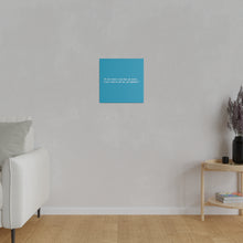 Load image into Gallery viewer, If you want to go fast, go alone. If you want to go far, go together. Wall Art | Square Turquoise Matte Canvas