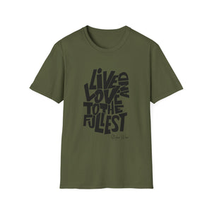 Live & Love to the Fullest | Unisex Softstyle T-Shirt