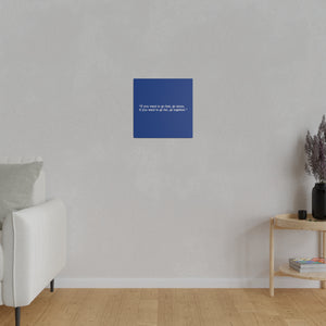 If you want to go fast, go alone. If you want to go far, go together. Wall Art | Square Blue Matte Canvas