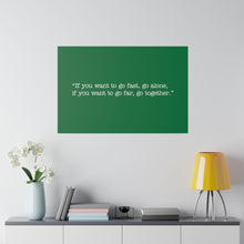 Load image into Gallery viewer, If you want to go fast, go alone. If you want to go far, go together. Wall Art | Horizontal Green Matte Canvas