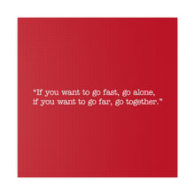 Load image into Gallery viewer, If you want to go fast, go alone. If you want to go far, go together. Wall Art | Square Red Matte Canvas