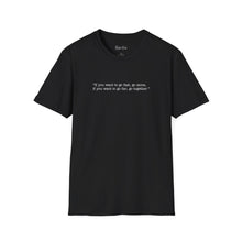 Load image into Gallery viewer, “If you want to go fast, go alone,  if you want to go far, go together.&quot; | Unisex Softstyle T-Shirt