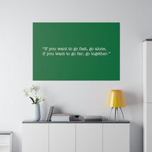 Load image into Gallery viewer, If you want to go fast, go alone. If you want to go far, go together. Wall Art | Horizontal Green Matte Canvas