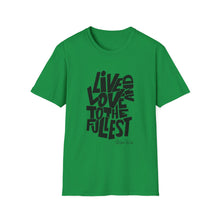 Load image into Gallery viewer, Live &amp; Love to the Fullest | Unisex Softstyle T-Shirt