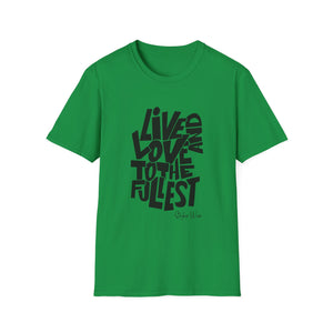 Live & Love to the Fullest | Unisex Softstyle T-Shirt