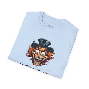 We Are All Mad Here | Unisex Softstyle T-Shirt