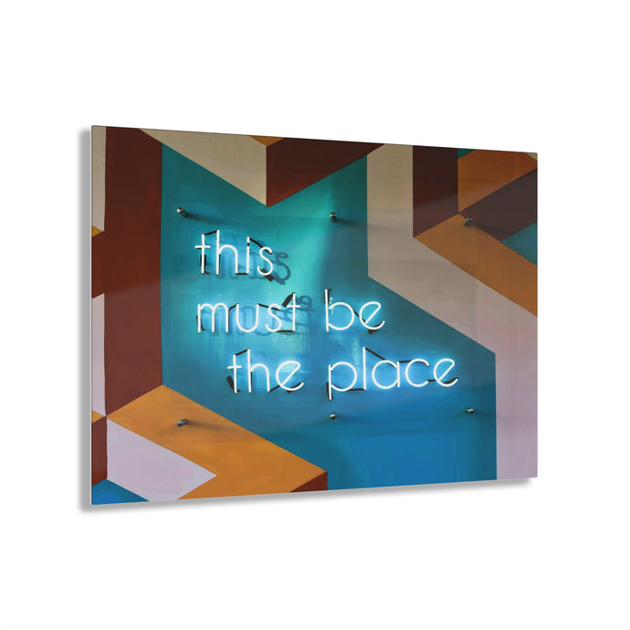 This Must Be The Place Acrylic Prints