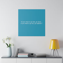 Load image into Gallery viewer, If you want to go fast, go alone. If you want to go far, go together. Wall Art | Square Turquoise Matte Canvas