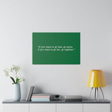 Load image into Gallery viewer, If you want to go fast, go alone. If you want to go far, go together. Wall Art | Horizontal Green Matte Canvas