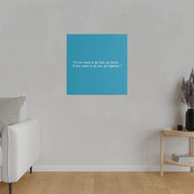 Load image into Gallery viewer, If you want to go fast, go alone. If you want to go far, go together. Wall Art | Square Turquoise Matte Canvas