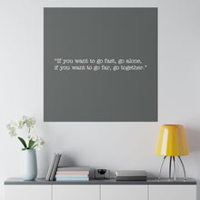 Load image into Gallery viewer, If you want to go fast, go alone. If you want to go far, go together. Wall Art | Square Dark Grey Matte Canvas