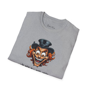 We Are All Mad Here | Unisex Softstyle T-Shirt