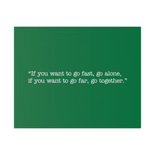 Load image into Gallery viewer, If you want to go fast, go alone. If you want to go far, go together. Wall Art | Horizontal Green Matte Canvas