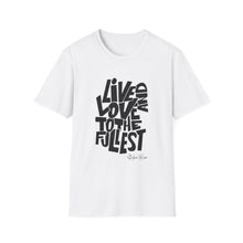 Load image into Gallery viewer, Live &amp; Love to the Fullest | Unisex Softstyle T-Shirt