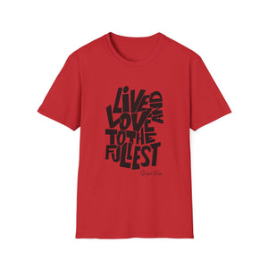 Live & Love to the Fullest | Unisex Softstyle T-Shirt