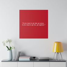 Load image into Gallery viewer, If you want to go fast, go alone. If you want to go far, go together. Wall Art | Square Red Matte Canvas