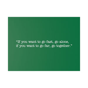 If you want to go fast, go alone. If you want to go far, go together. Wall Art | Horizontal Green Matte Canvas