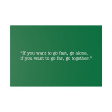 Load image into Gallery viewer, If you want to go fast, go alone. If you want to go far, go together. Wall Art | Horizontal Green Matte Canvas