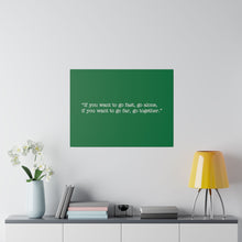 Load image into Gallery viewer, If you want to go fast, go alone. If you want to go far, go together. Wall Art | Horizontal Green Matte Canvas