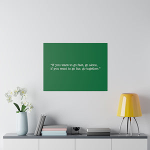 If you want to go fast, go alone. If you want to go far, go together. Wall Art | Horizontal Green Matte Canvas