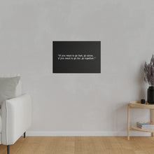 Load image into Gallery viewer, If you want to go fast, go alone. If you want to go far, go together. Wall Art | Horizontal Black Matte Canvas