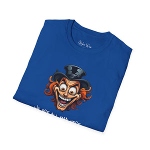 We Are All Mad Here | Unisex Softstyle T-Shirt