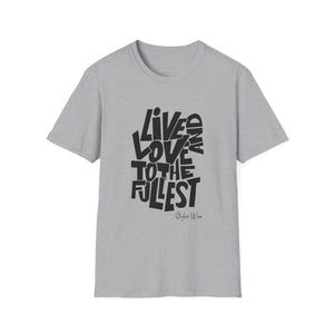 Live & Love to the Fullest | Unisex Softstyle T-Shirt