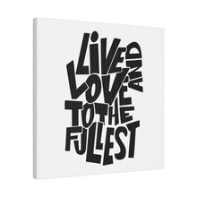 Load image into Gallery viewer, Live &amp; Love Wall Art (Black Letters) | Square Matte Canvas