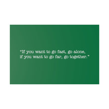 Load image into Gallery viewer, If you want to go fast, go alone. If you want to go far, go together. Wall Art | Horizontal Green Matte Canvas