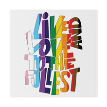 Load image into Gallery viewer, Pride! Live &amp; Love Wall Art | Square Matte Canvas