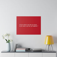 Load image into Gallery viewer, If you want to go fast, go alone. If you want to go far, go together. Wall Art | Horizontal Red Matte Canvas