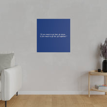 Load image into Gallery viewer, If you want to go fast, go alone. If you want to go far, go together. Wall Art | Square Blue Matte Canvas