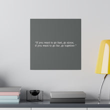 Load image into Gallery viewer, If you want to go fast, go alone. If you want to go far, go together. Wall Art | Square Dark Grey Matte Canvas