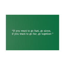 Load image into Gallery viewer, If you want to go fast, go alone. If you want to go far, go together. Wall Art | Horizontal Green Matte Canvas