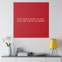 Load image into Gallery viewer, If you want to go fast, go alone. If you want to go far, go together. Wall Art | Square Red Matte Canvas