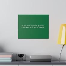 Load image into Gallery viewer, If you want to go fast, go alone. If you want to go far, go together. Wall Art | Horizontal Green Matte Canvas