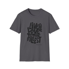 Load image into Gallery viewer, Live &amp; Love to the Fullest | Unisex Softstyle T-Shirt