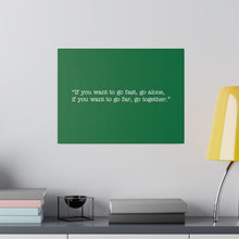 Load image into Gallery viewer, If you want to go fast, go alone. If you want to go far, go together. Wall Art | Horizontal Green Matte Canvas