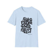 Load image into Gallery viewer, Live &amp; Love to the Fullest | Unisex Softstyle T-Shirt