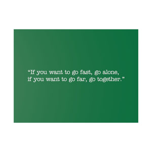 If you want to go fast, go alone. If you want to go far, go together. Wall Art | Horizontal Green Matte Canvas