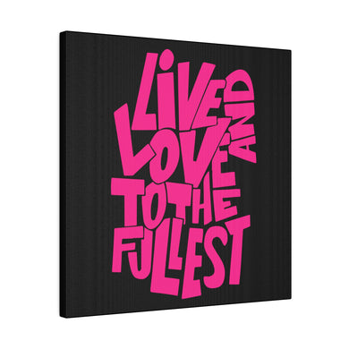 Live & Love Wall Art (Pink Letters) | Square Black Matte Canvas