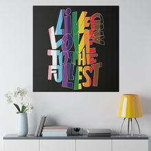 Load image into Gallery viewer, Pride! Live &amp; Love Wall Art | Black Square Matte Canvas