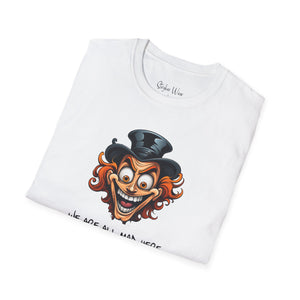 We Are All Mad Here | Unisex Softstyle T-Shirt