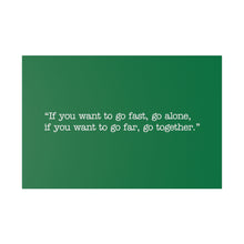 Load image into Gallery viewer, If you want to go fast, go alone. If you want to go far, go together. Wall Art | Horizontal Green Matte Canvas