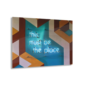 This Must Be The Place Acrylic Prints