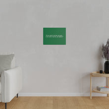 Load image into Gallery viewer, If you want to go fast, go alone. If you want to go far, go together. Wall Art | Horizontal Green Matte Canvas