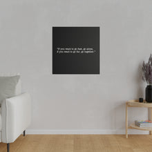 Load image into Gallery viewer, If you want to go fast, go alone. If you want to go far, go together. Wall Art | Square Black Matte Canvas