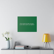 Load image into Gallery viewer, If you want to go fast, go alone. If you want to go far, go together. Wall Art | Horizontal Green Matte Canvas